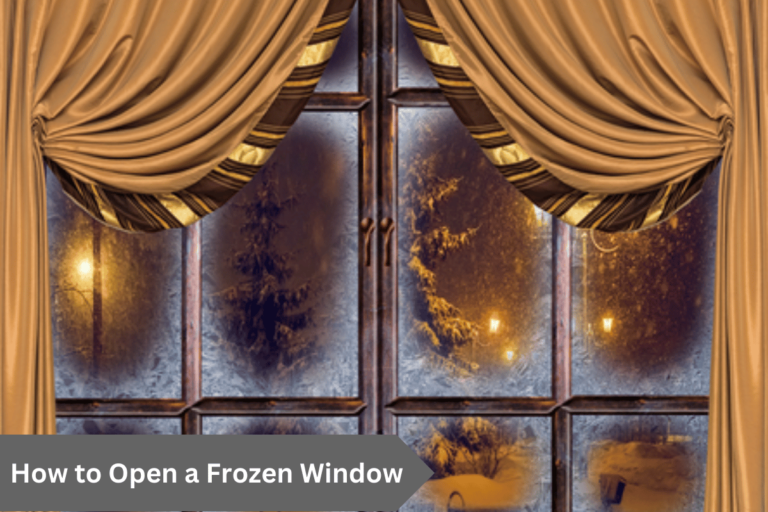 How to Open a Frozen Window